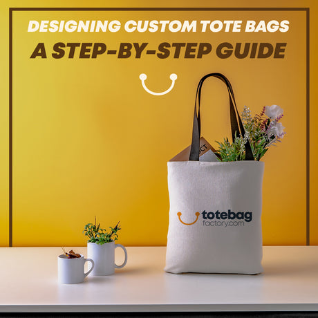 Designing Custom Tote Bags: A Step-by-Step Guide