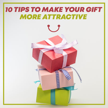 10 Tips to Make Your Gift More Attractive