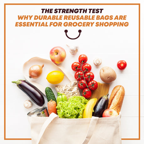 The Strength Test: Why Durable Reusable Bags are Essential for Grocery Shopping