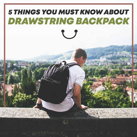 5 Things You Must Know About Drawstring Backpack