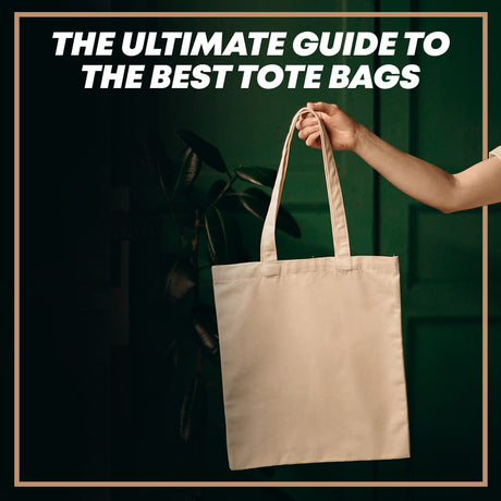 The Ultimate Guide to the Best Totes - Everything You Need to Know About a Tote Bag