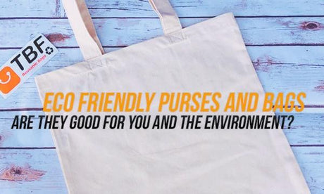 Eco friendly Purses: Are They Good for You and the Environment?