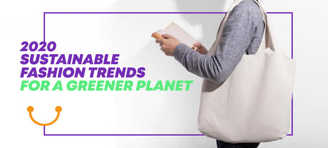 2020 Sustainable Fashion Trends for a Greener Planet