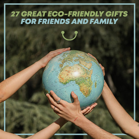 27 Great Eco-friendly Gifts for Friends and Family