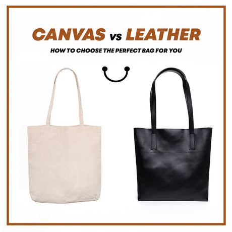 Canvas vs Leather: How to Choose the Perfect Bag for You