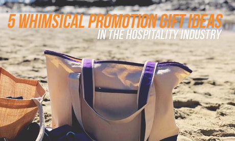 5 Whimsical Promotion Gift Ideas in the Hospitality Industry