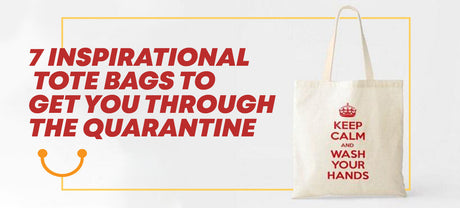 7 Inspirational Tote Bags to Get You through the Quarantine