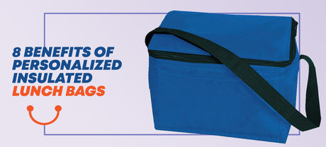 8 Benefits of Personalized Insulated Lunch Bags