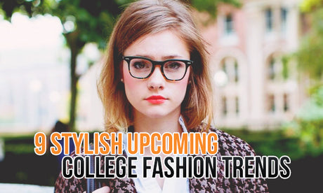 9 Stylish Upcoming College Fashion Trends