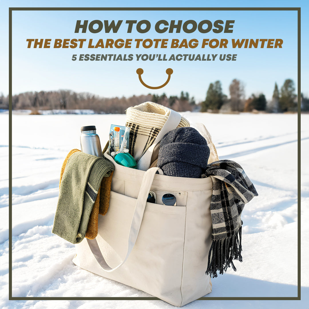 How to Choose the Best Large Tote Bag for Winter: 5 Essentials You'll