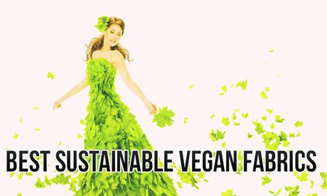 10 Sustainable Vegan Fabrics: The Future of the Textile Industry