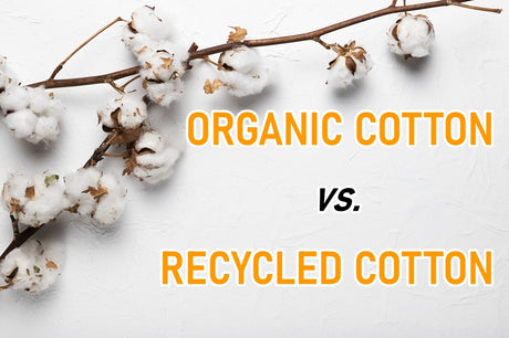 Organic Cotton vs Recycled Cotton - Sustainable Fashion's Many Faces