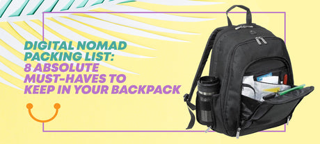 Digital Nomad Packing List: 8 Absolute Must-Haves to Keep in Your Backpack