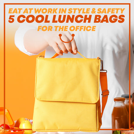 Eat at Work in Style & Safety: 5 Cool Lunch Bags for the Office