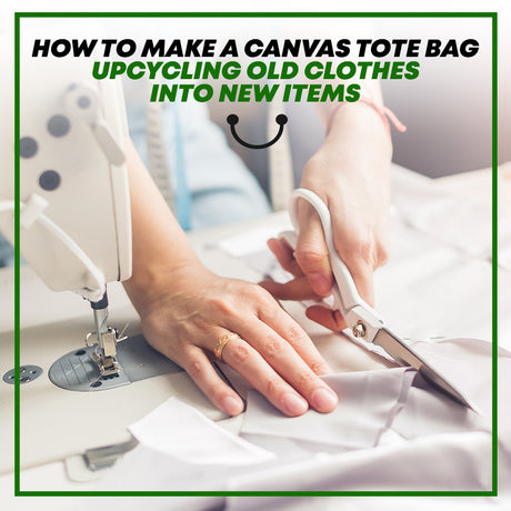 How to Make a Canvas Tote Bag: Upcycling Old Clothes into New Items