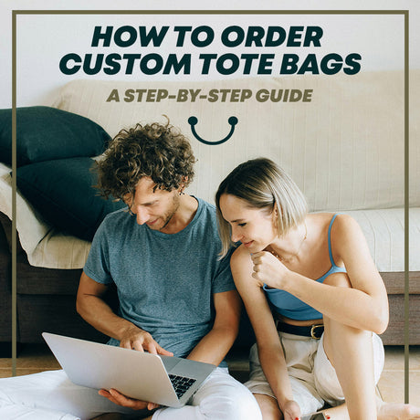 How to Order Custom Tote Bags: A Step-by-Step Guide