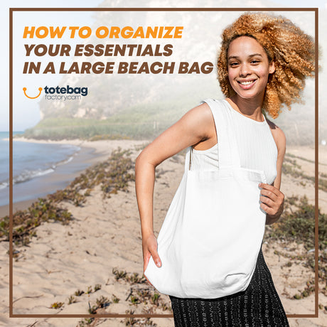 How to Organize Your Essentials in a Large Beach Bag