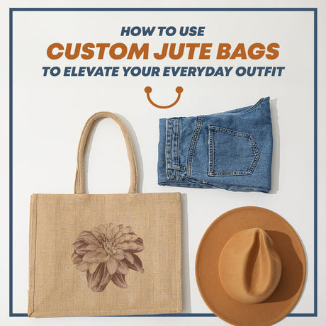 How to Use Custom Jute Bags to Elevate Your Everyday Outfit