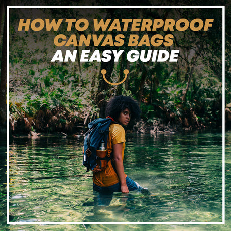 How to Waterproof Canvas Bags – An Easy Guide