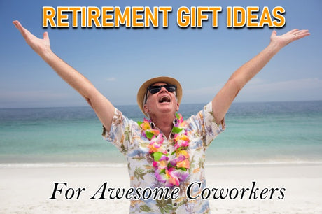 40+ Retirement Gift Ideas for Awesome Coworkers