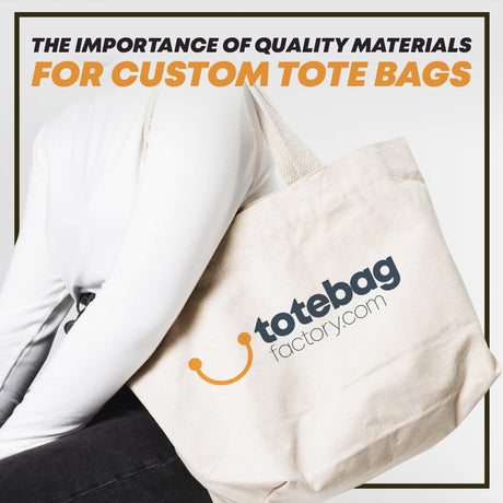 The Importance of Quality Materials for Custom Tote Bags