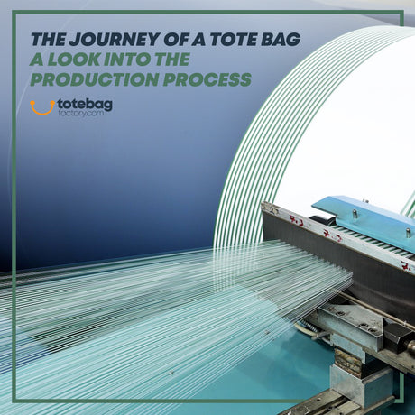 The Journey of a Tote Bag: A Look into the Production Process