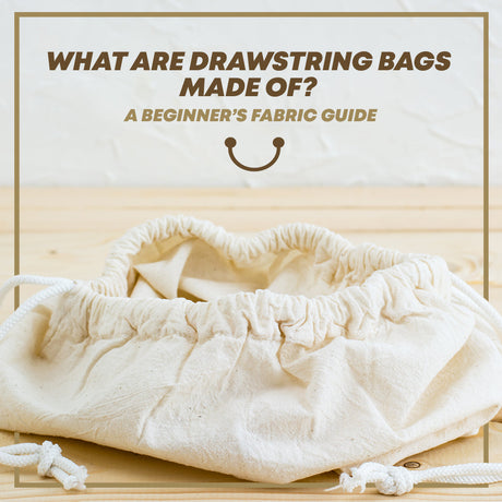 What Are Drawstring Bags Made Of? A Beginner’s Fabric Guide