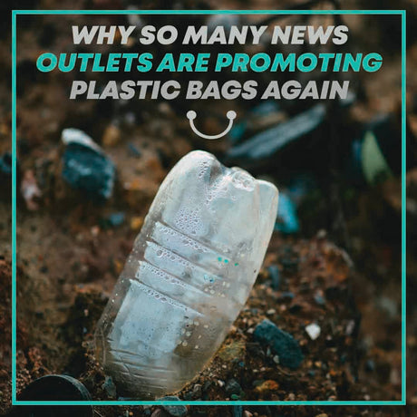 Why So Many News Outlets Are Promoting Plastic Bags Again