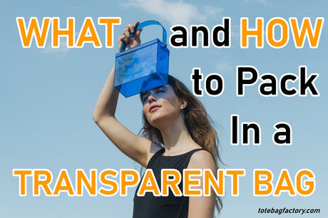 What and How to Pack in a Transparent Bag