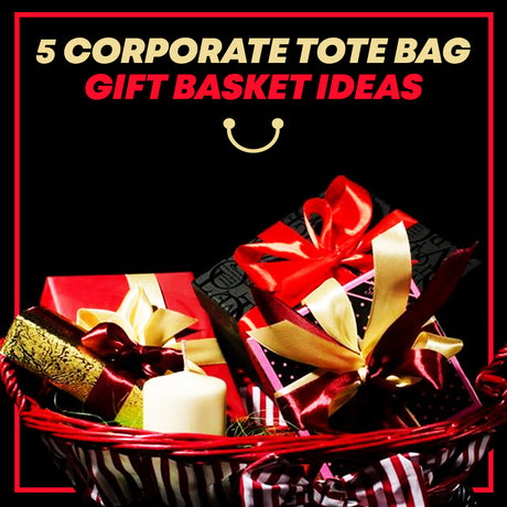 5 Corporate Tote Bag Gift Basket Ideas