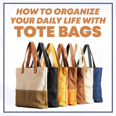 How to Organize Your Daily Life with Tote Bags