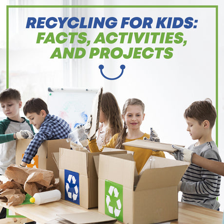 Recycling for Kids: Facts, Activities, and Projects