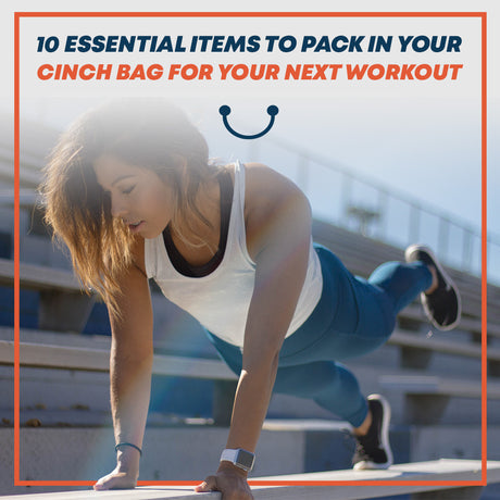 10 Essential Items to Pack in Your Cinch Bag for Your Next Workout