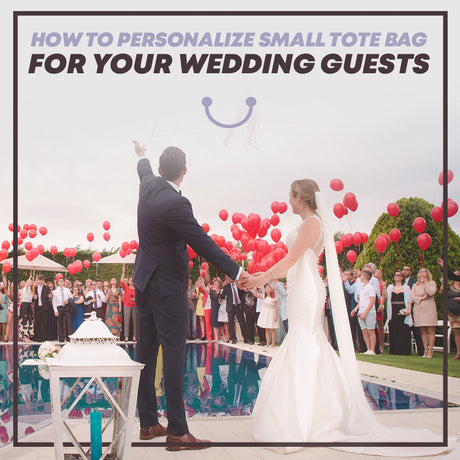 How to Personalize Small Tote Bags for Your Wedding Guests