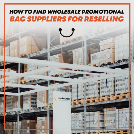 How to Find Wholesale Promotional Bag Suppliers for Reselling