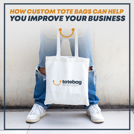 How Custom Tote Bags Can Help You Improve Your Business
