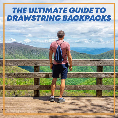 The Ultimate Guide to Drawstring Backpacks