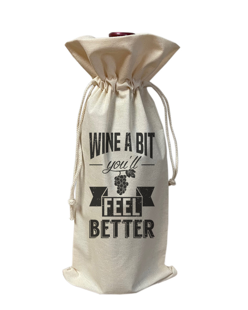 Wine a Bit You'll Feel Better Design - Winery Tote Bags