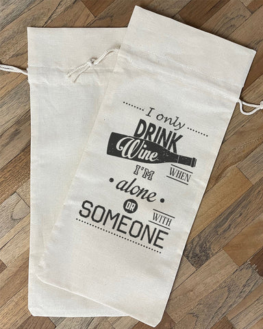 I Only Drink Wine When I'm Alone or Someone Design - Winery Tote Bags